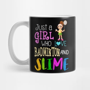 Just A Girl Who Loves Badminton And Slime Mug